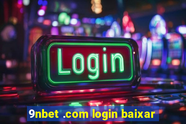 9nbet .com login baixar